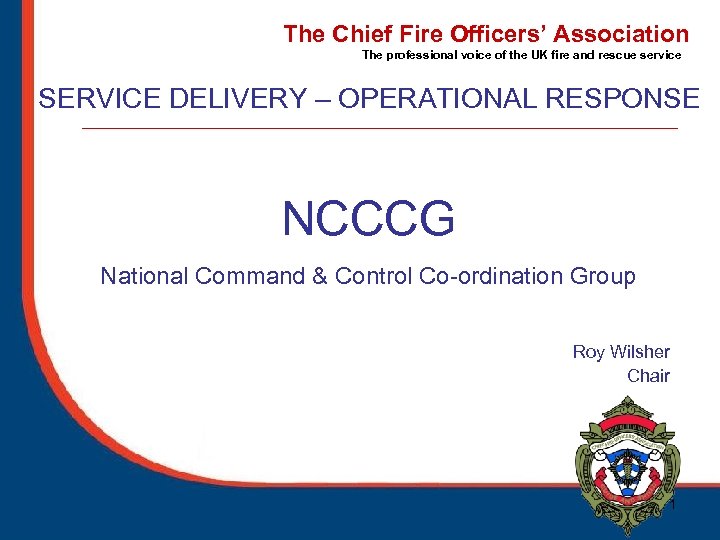 The Chief Fire Officers’ Association The professional voice of the UK fire and rescue