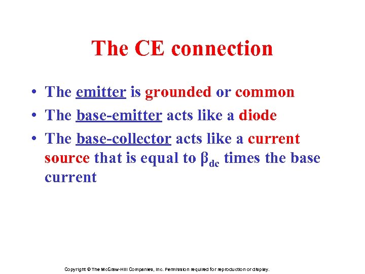 The CE connection • The emitter is grounded or common • The base-emitter acts