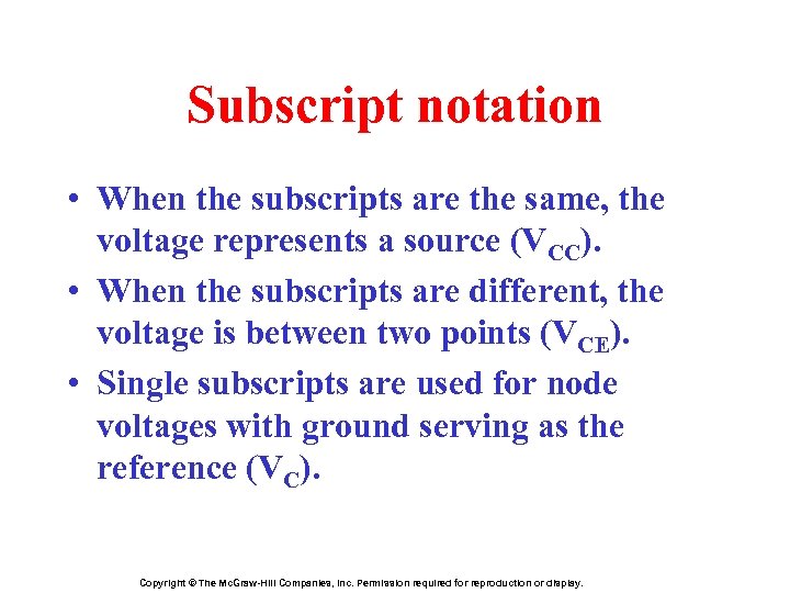 Subscript notation • When the subscripts are the same, the voltage represents a source