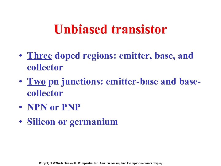 Unbiased transistor • Three doped regions: emitter, base, and collector • Two pn junctions:
