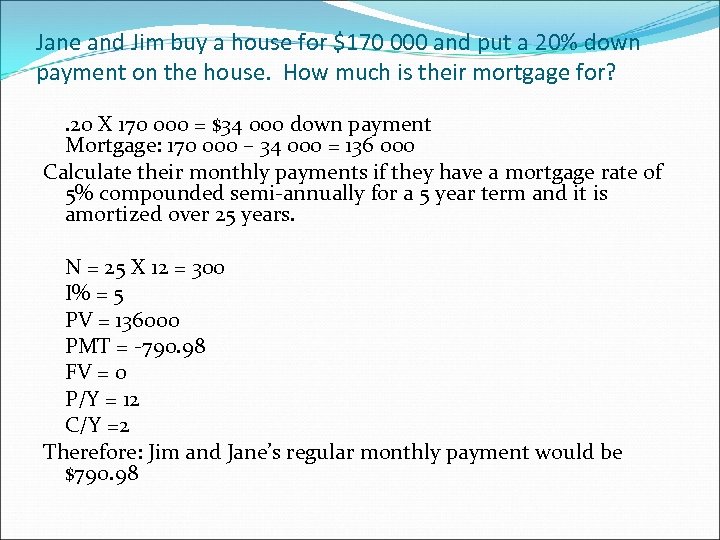 Jane and Jim buy a house for $170 000 and put a 20% down