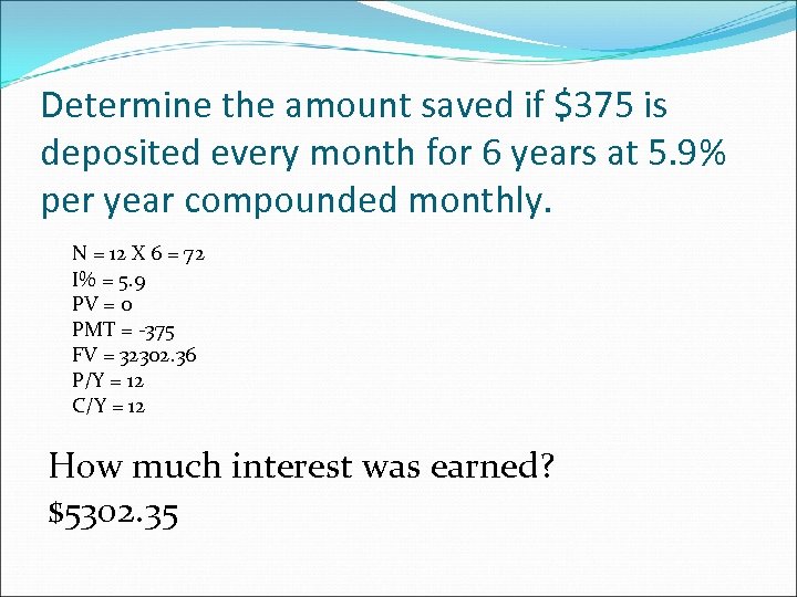 Determine the amount saved if $375 is deposited every month for 6 years at