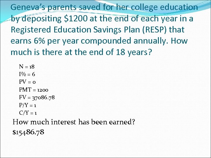 Geneva’s parents saved for her college education by depositing $1200 at the end of