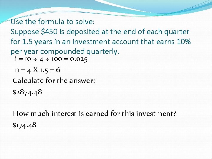 Use the formula to solve: Suppose $450 is deposited at the end of each