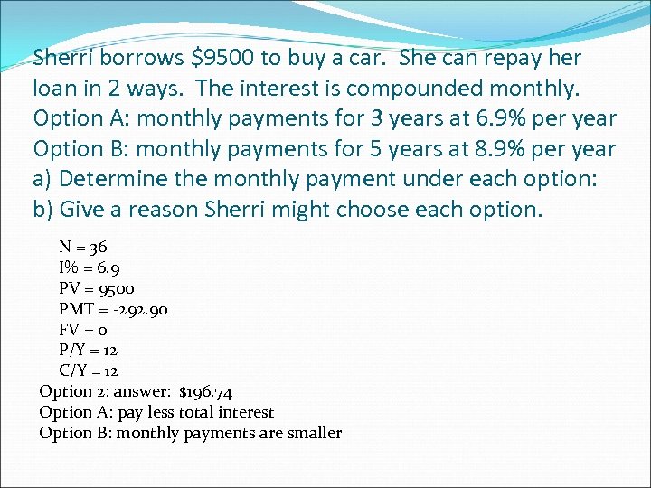 Sherri borrows $9500 to buy a car. She can repay her loan in 2