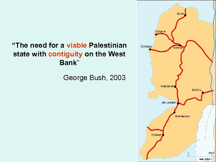 “The need for a viable Palestinian state with contiguity on the West Bank” George