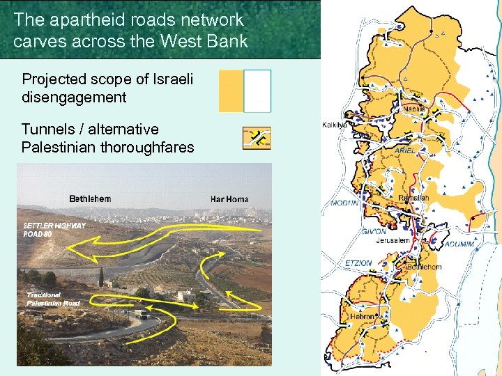 The apartheid roads network carves across the West Bank Projected scope of Israeli disengagement