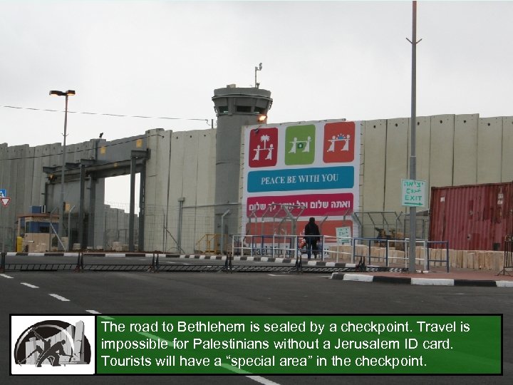 The road to Bethlehem is sealed by a checkpoint. Travel is impossible for Palestinians