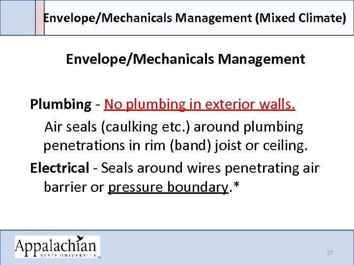 Envelope/Mechanicals Management (Mixed Climate) Envelope/Mechanicals Management Plumbing - No plumbing in exterior walls. Air