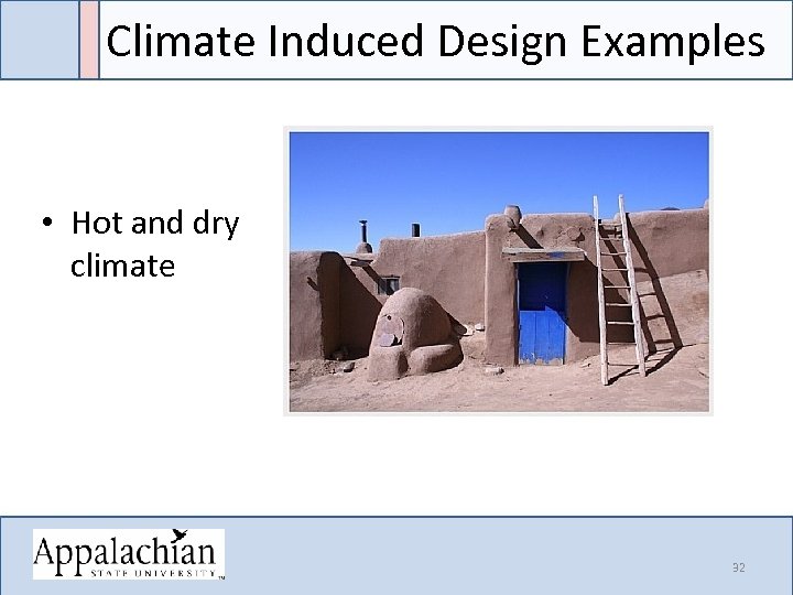 Climate Induced Design Examples • Hot and dry climate 32 