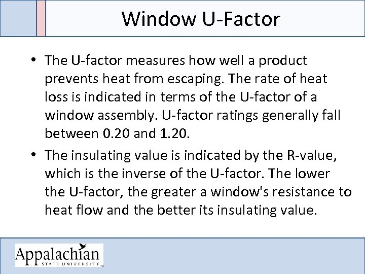 Window U-Factor • The U-factor measures how well a product prevents heat from escaping.