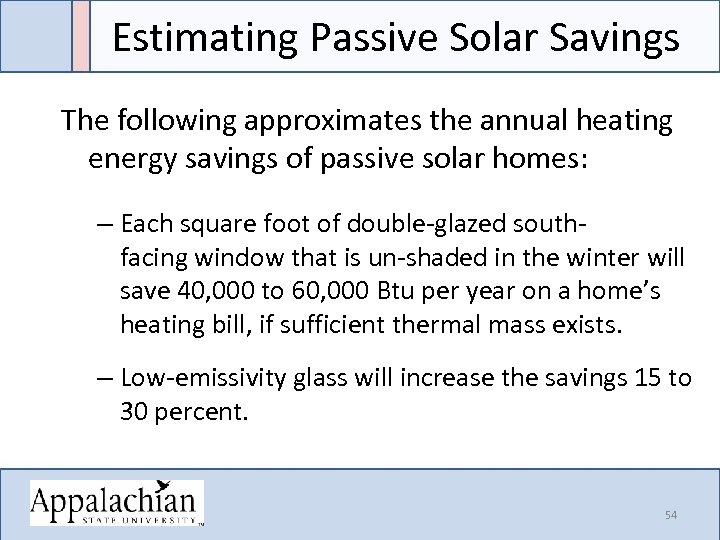 Estimating Passive Solar Savings The following approximates the annual heating energy savings of passive