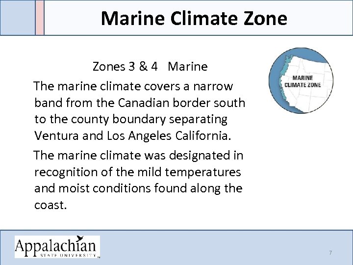 Marine Climate Zone Zones 3 & 4 Marine The marine climate covers a narrow