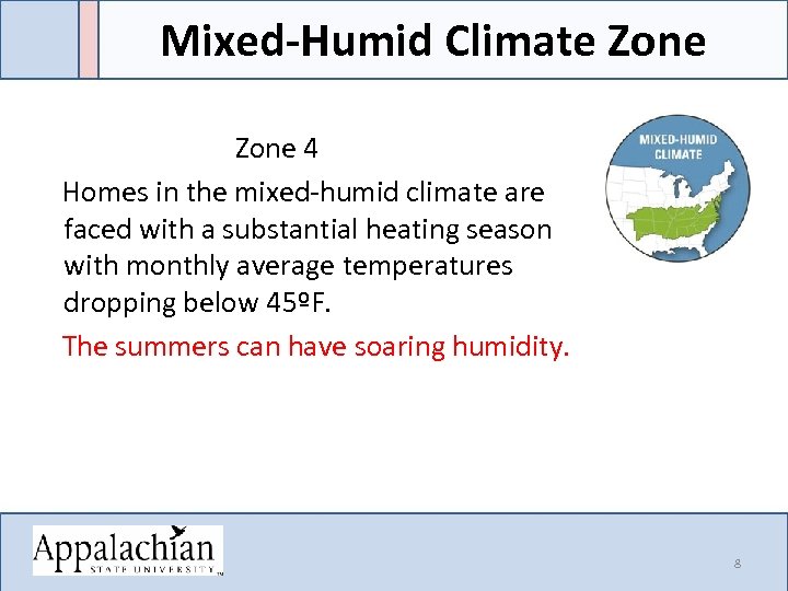 Mixed-Humid Climate Zone Zone 4 Homes in the mixed-humid climate are faced with a
