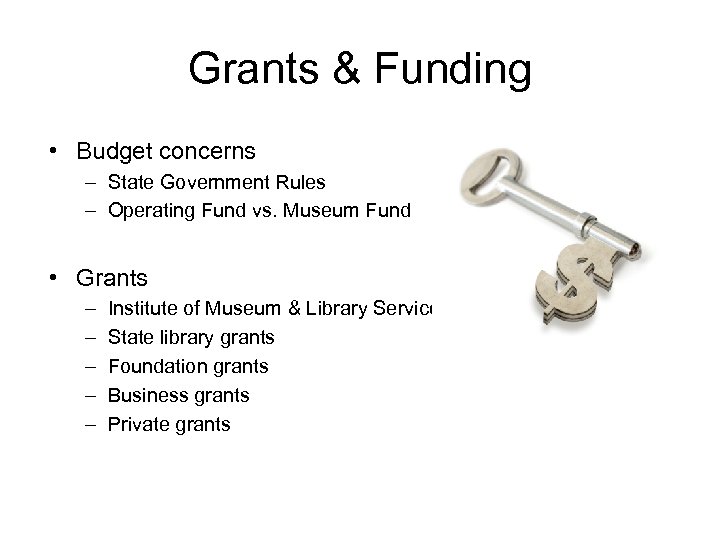 Grants & Funding • Budget concerns – State Government Rules – Operating Fund vs.