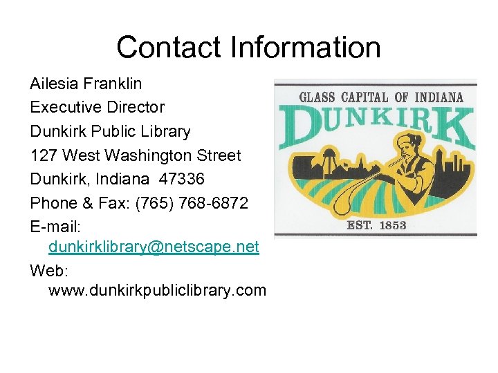 Contact Information Ailesia Franklin Executive Director Dunkirk Public Library 127 West Washington Street Dunkirk,