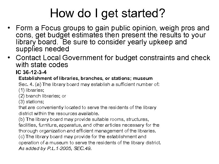 How do I get started? • Form a Focus groups to gain public opinion,