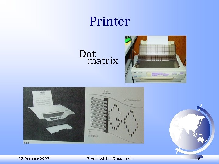 Printer Dot matrix 13 October 2007 E-mail: wichai@buu. ac. th 48 