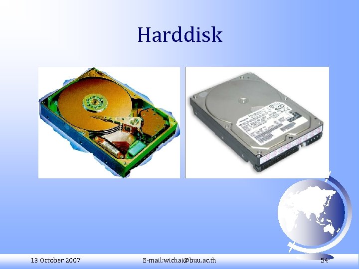 Harddisk 13 October 2007 E-mail: wichai@buu. ac. th 54 