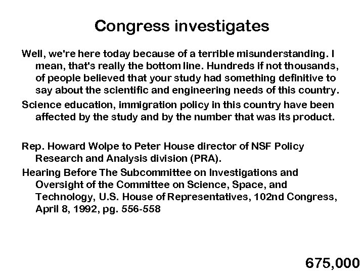 Congress investigates Well, we're here today because of a terrible misunderstanding. I mean, that's