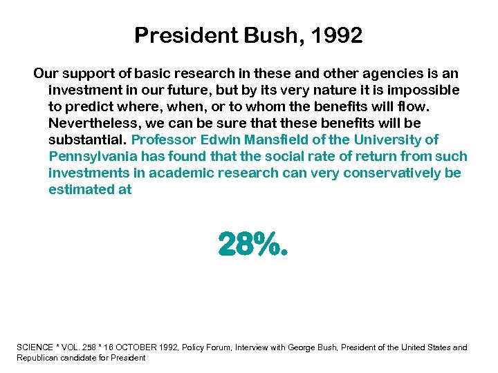 President Bush, 1992 Our support of basic research in these and other agencies is