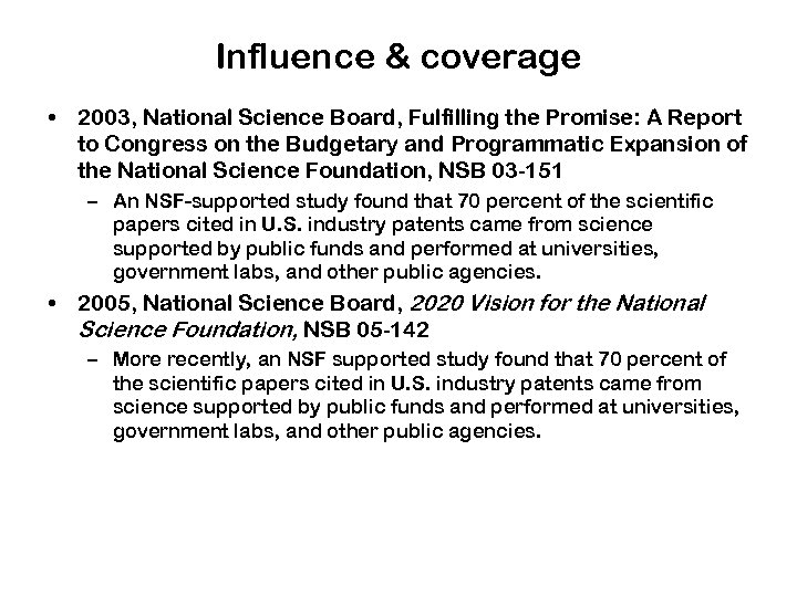 Influence & coverage • 2003, National Science Board, Fulfilling the Promise: A Report to