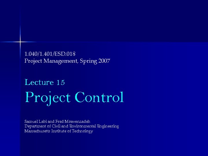 1. 040/1. 401/ESD. 018 Project Management, Spring 2007 Lecture 15 Project Control Samuel Labi