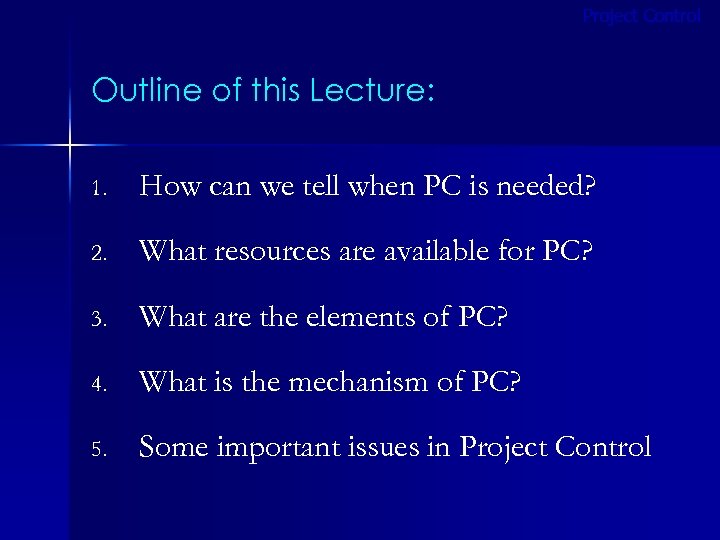 Project Control Outline of this Lecture: 1. How can we tell when PC is