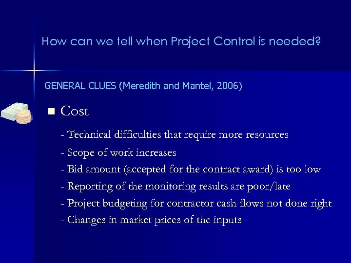 How can we tell when Project Control is needed? GENERAL CLUES (Meredith and Mantel,