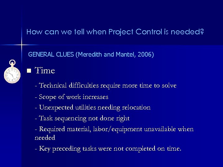 How can we tell when Project Control is needed? GENERAL CLUES (Meredith and Mantel,
