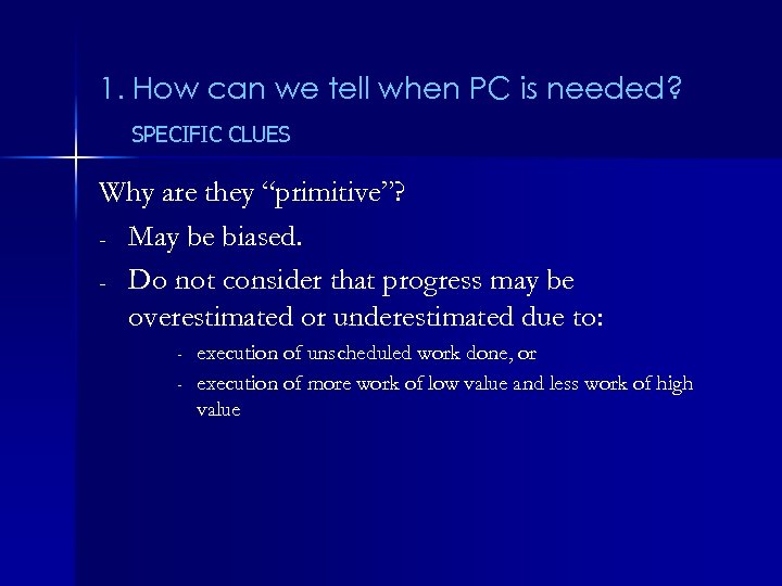 1. How can we tell when PC is needed? SPECIFIC CLUES Why are they