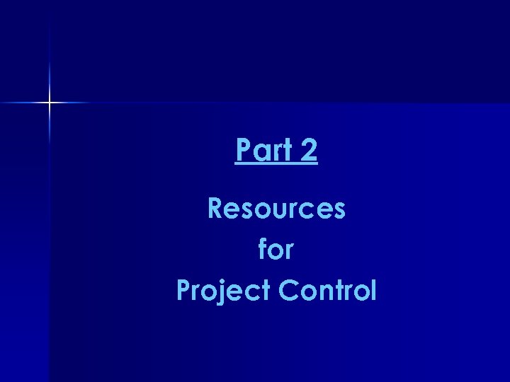 Part 2 Resources for Project Control 