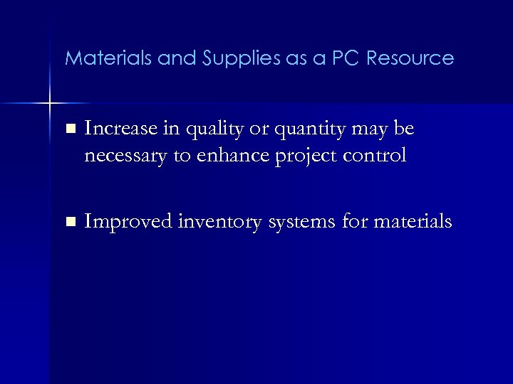 Materials and Supplies as a PC Resource n Increase in quality or quantity may
