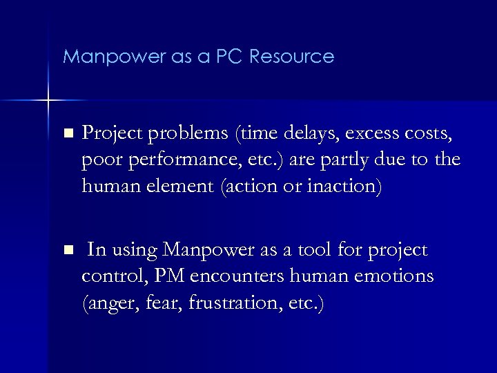Manpower as a PC Resource n Project problems (time delays, excess costs, poor performance,