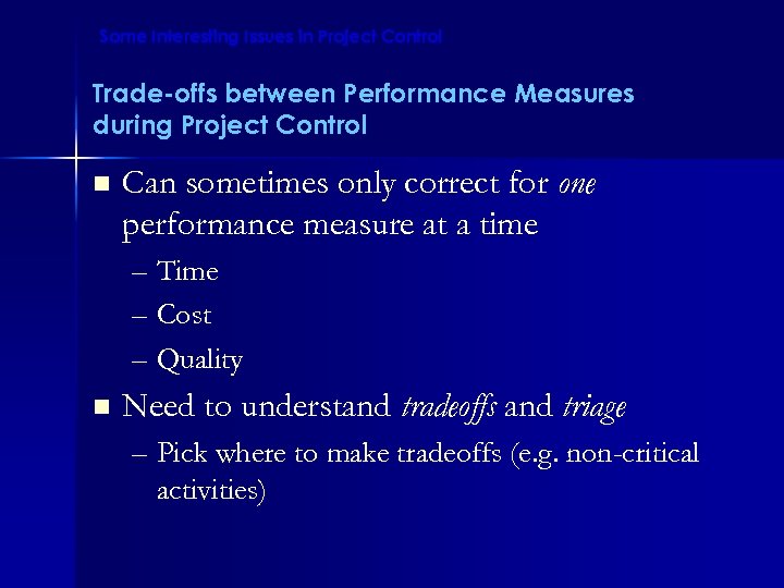 Some Interesting Issues in Project Control Trade-offs between Performance Measures during Project Control n