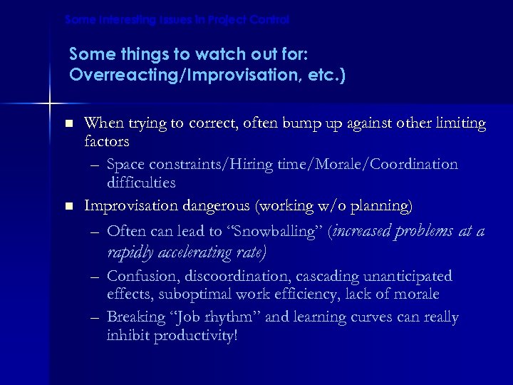 Some Interesting Issues in Project Control Some things to watch out for: Overreacting/Improvisation, etc.