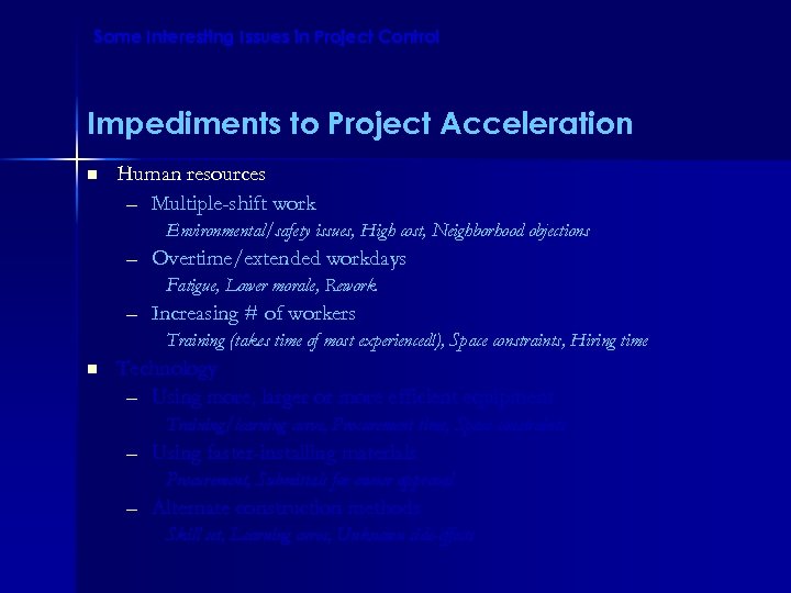 Some Interesting Issues in Project Control Impediments to Project Acceleration n Human resources –