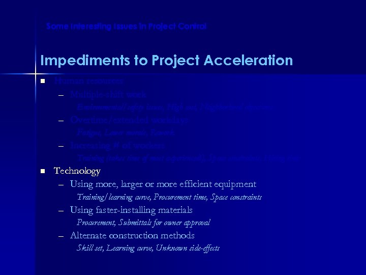 Some Interesting Issues in Project Control Impediments to Project Acceleration n Human resources –