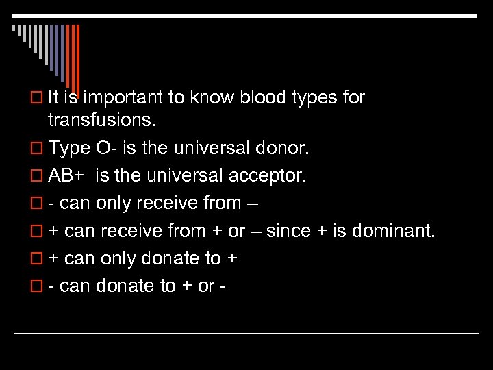 o It is important to know blood types for transfusions. o Type O- is
