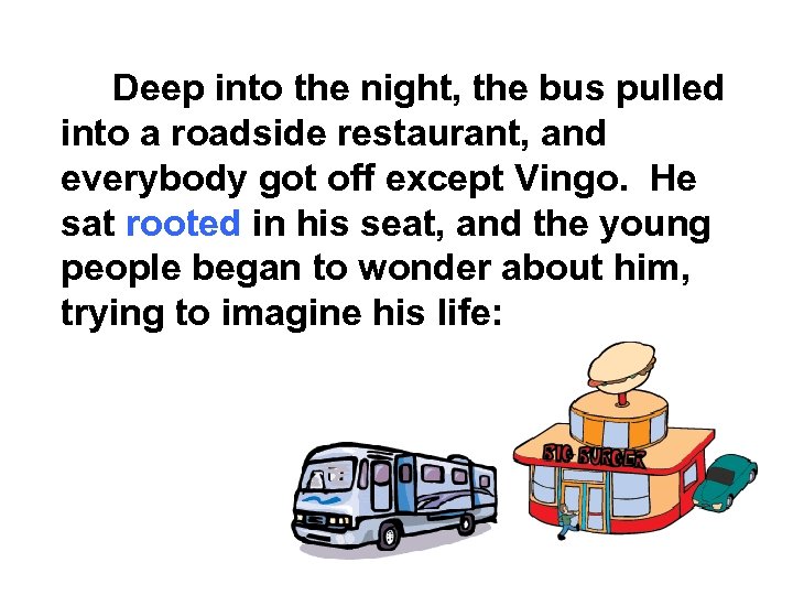 Deep into the night, the bus pulled into a roadside restaurant, and everybody got