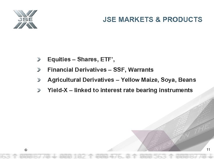 JSE MARKETS & PRODUCTS Equities – Shares, ETF’, Financial Derivatives – SSF, Warrants Agricultural