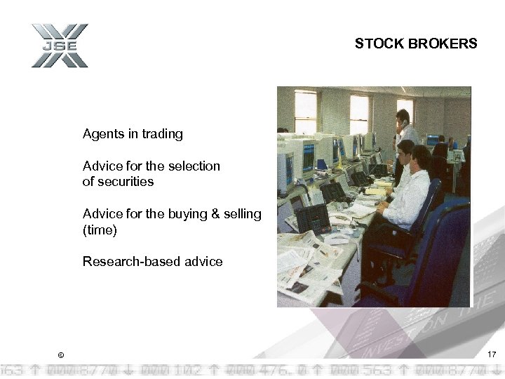 STOCK BROKERS Agents in trading Advice for the selection of securities Advice for the