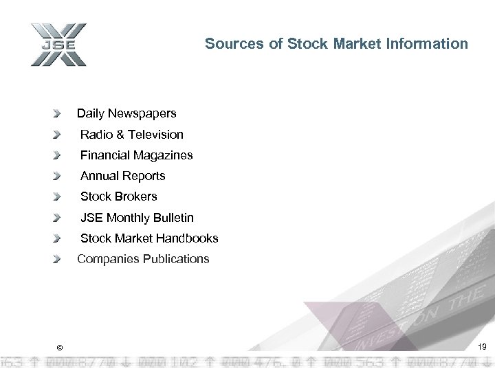 Sources of Stock Market Information Daily Newspapers Radio & Television Financial Magazines Annual Reports