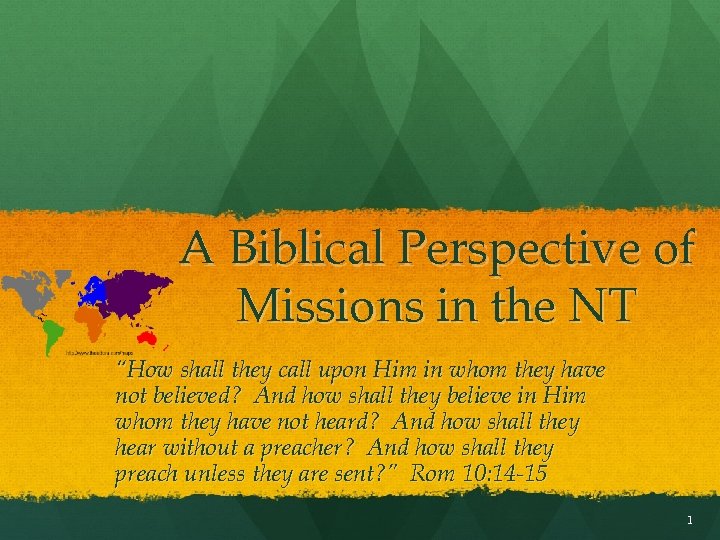 A Biblical Perspective of Missions in the NT “How shall they call upon Him