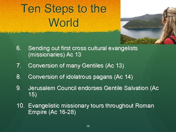 Ten Steps to the World 6. Sending out first cross cultural evangelists (missionaries) Ac