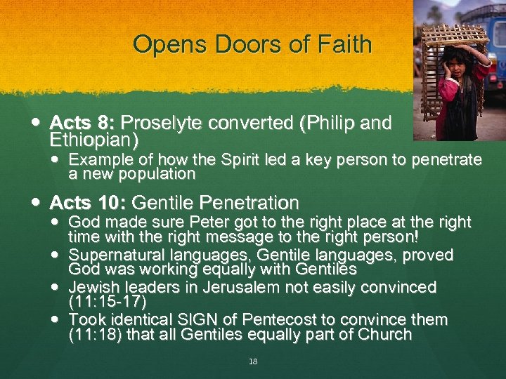 Opens Doors of Faith Acts 8: Proselyte converted (Philip and Ethiopian) Example of how