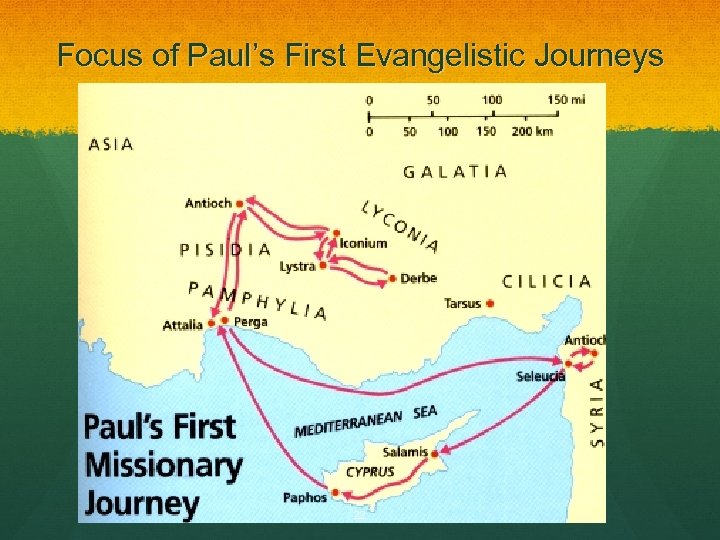 Focus of Paul’s First Evangelistic Journeys 22 