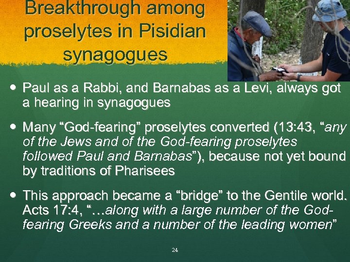 Breakthrough among proselytes in Pisidian synagogues Paul as a Rabbi, and Barnabas as a
