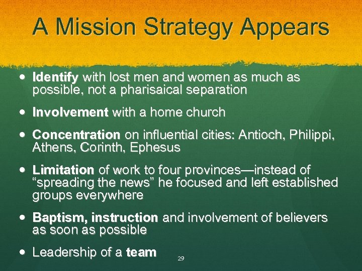 A Mission Strategy Appears Identify with lost men and women as much as possible,