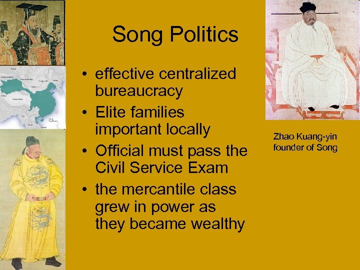 Song Politics • effective centralized bureaucracy • Elite families important locally • Official must